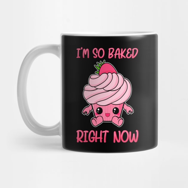 Cute & Funny I'm So Baked Right Now Cupcake Pun by theperfectpresents